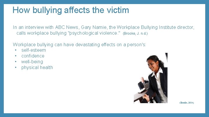 How bullying affects the victim In an interview with ABC News, Gary Namie, the