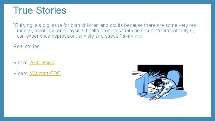 True Stories “Bullying is a big issue for both children and adults because there