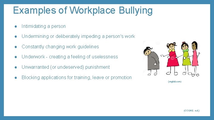 Examples of Workplace Bullying ● Intimidating a person ● Undermining or deliberately impeding a