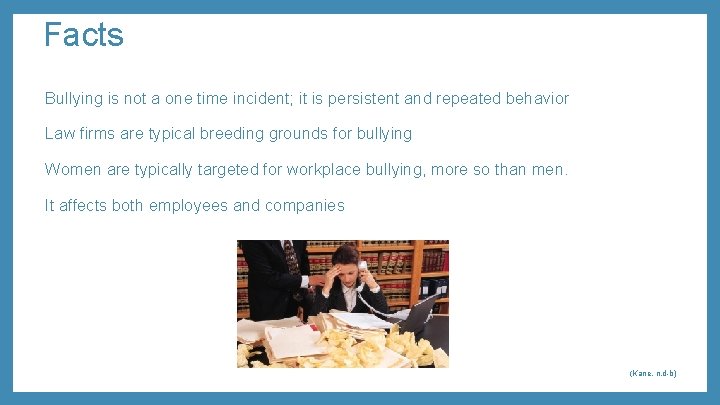 Facts Bullying is not a one time incident; it is persistent and repeated behavior