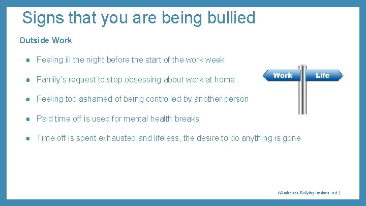 Signs that you are being bullied Outside Work ● Feeling ill the night before