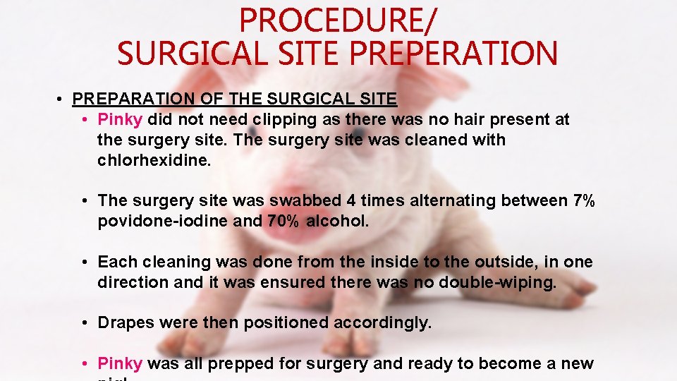 PROCEDURE/ SURGICAL SITE PREPERATION • PREPARATION OF THE SURGICAL SITE • Pinky did not