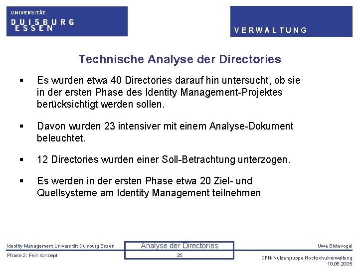 VERWALTUNG Technische Analyse der Directories § Es wurden etwa 40 Directories darauf hin untersucht,