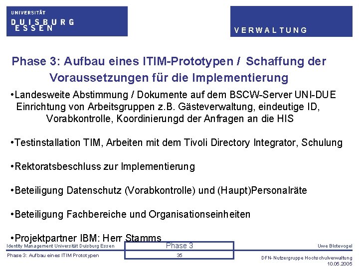 VERWALTUNG Phase 3: Aufbau eines ITIM-Prototypen / Schaffung der Voraussetzungen für die Implementierung •
