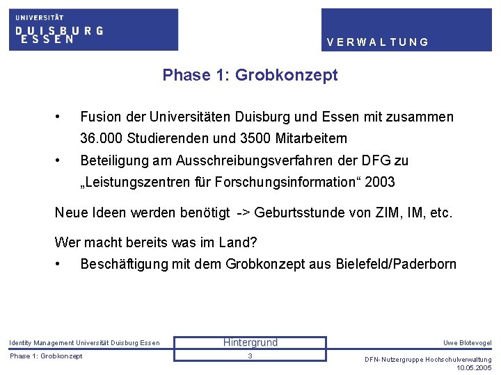 VERWALTUNG Phase 1: Grobkonzept • Fusion der Universitäten Duisburg und Essen mit zusammen 36.