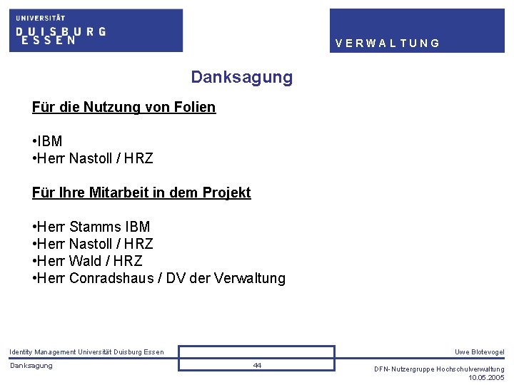 VERWALTUNG Danksagung Für die Nutzung von Folien • IBM • Herr Nastoll / HRZ