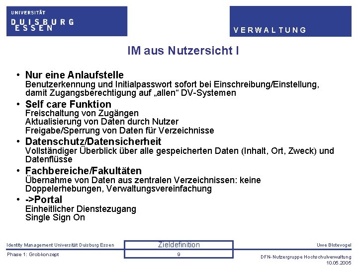 VERWALTUNG IM aus Nutzersicht I • Nur eine Anlaufstelle Benutzerkennung und Initialpasswort sofort bei