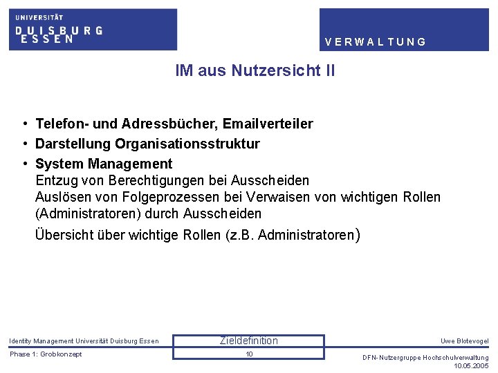 VERWALTUNG IM aus Nutzersicht II • Telefon- und Adressbücher, Emailverteiler • Darstellung Organisationsstruktur •