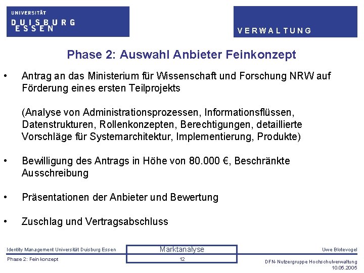 VERWALTUNG Phase 2: Auswahl Anbieter Feinkonzept • Antrag an das Ministerium für Wissenschaft und