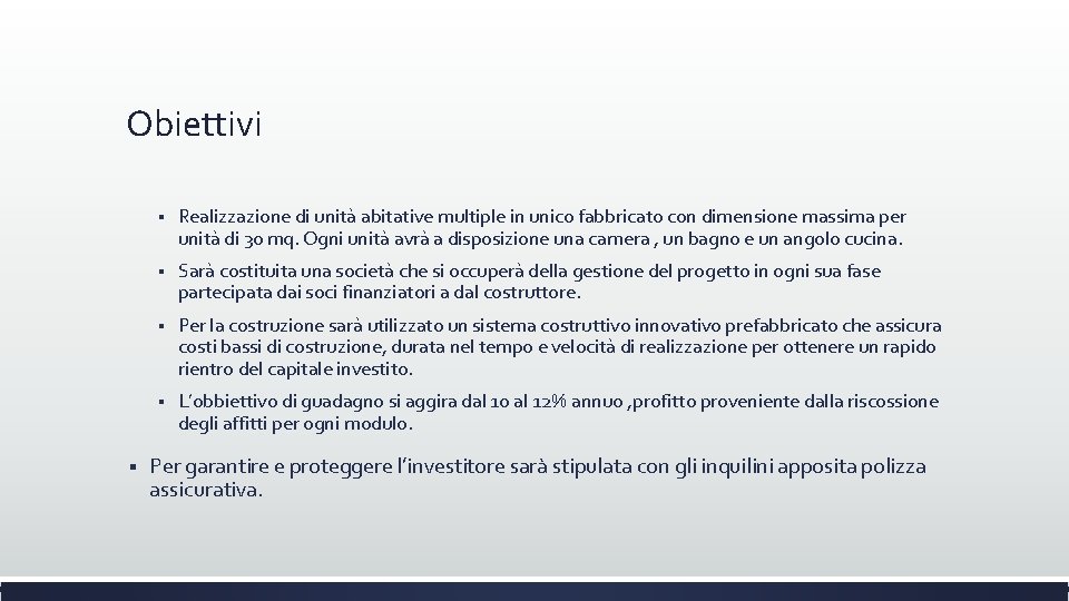 Obiettivi § § Realizzazione di unità abitative multiple in unico fabbricato con dimensione massima