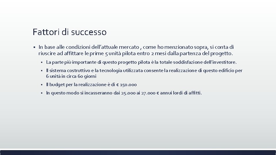 Fattori di successo § In base alle condizioni dell’attuale mercato , come ho menzionato