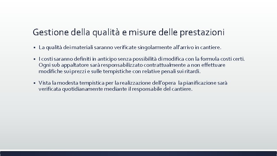 Gestione della qualità e misure delle prestazioni § La qualità dei materiali saranno verificate