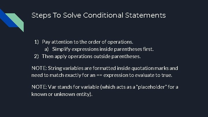 Steps To Solve Conditional Statements 1) Pay attention to the order of operations. a)