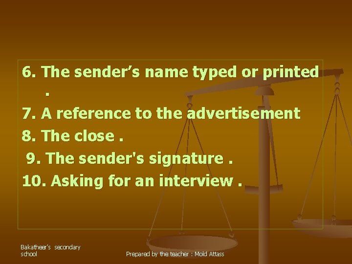 6. The sender’s name typed or printed. 7. A reference to the advertisement 8.