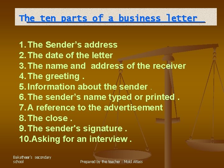 The ten parts of a business letter 1. The Sender’s address 2. The date