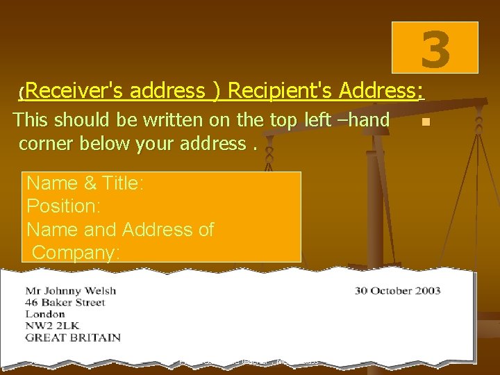 3 Receiver's address ) Recipient's Address: ( This should be written on the top
