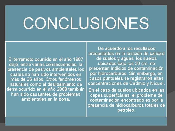 CONCLUSIONES De acuerdo a los resultados presentados en la sección de calidad de suelos