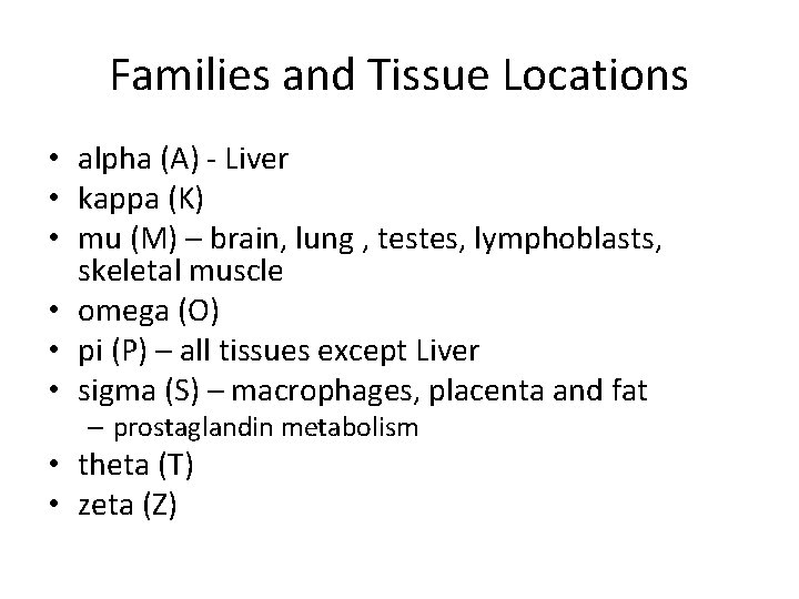 Families and Tissue Locations • alpha (A) - Liver • kappa (K) • mu