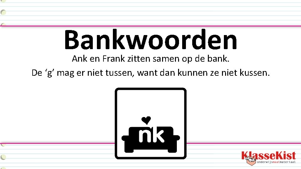 Bankwoorden Ank en Frank zitten samen op de bank. De ‘g’ mag er niet