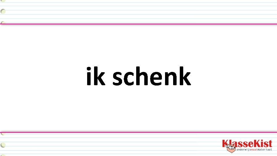 ik schenk 