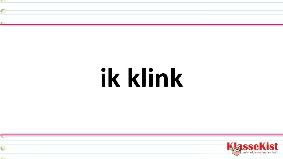 ik klink 
