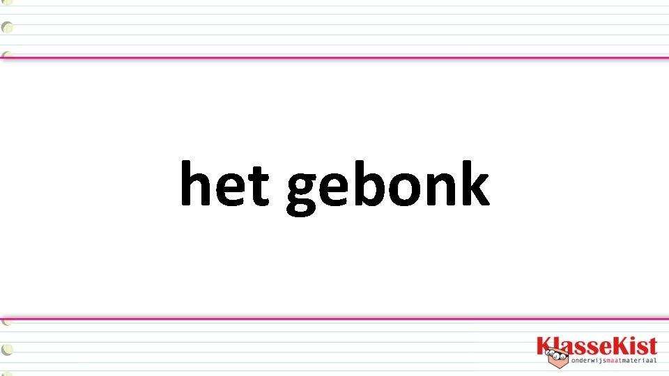 het gebonk 