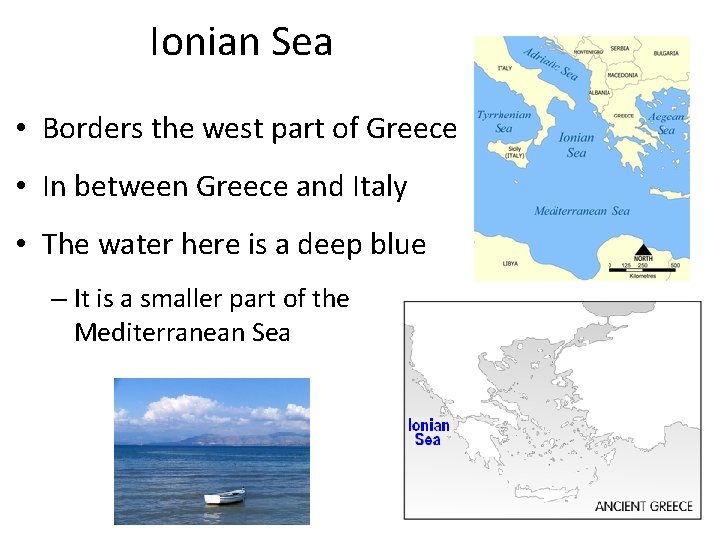 Ionian Sea • Borders the west part of Greece • In between Greece and