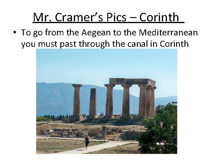 Mr. Cramer’s Pics – Corinth • To go from the Aegean to the Mediterranean