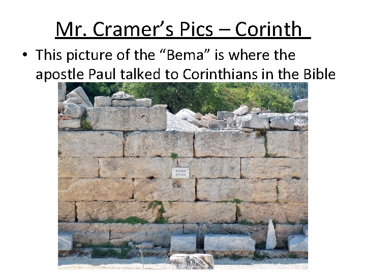 Mr. Cramer’s Pics – Corinth • This picture of the “Bema” is where the