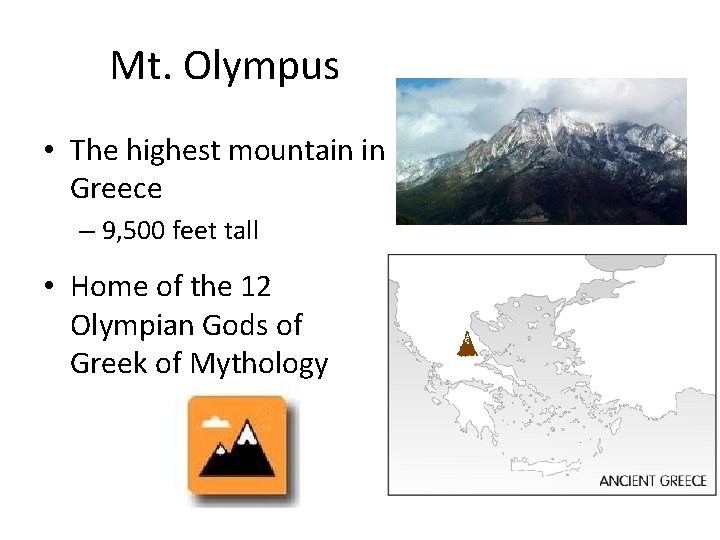Mt. Olympus • The highest mountain in Greece – 9, 500 feet tall •