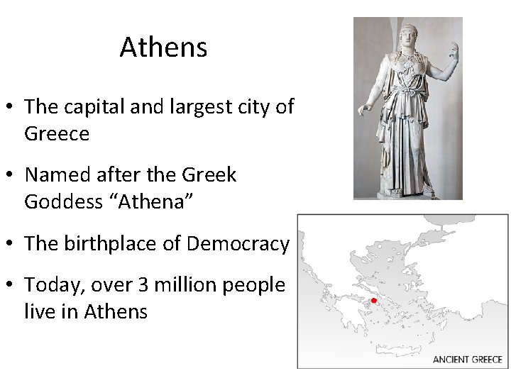 Athens • The capital and largest city of Greece • Named after the Greek
