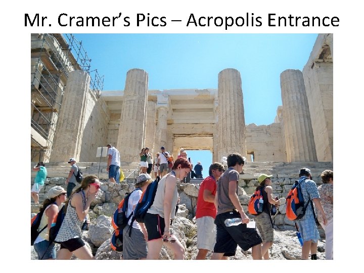 Mr. Cramer’s Pics – Acropolis Entrance 