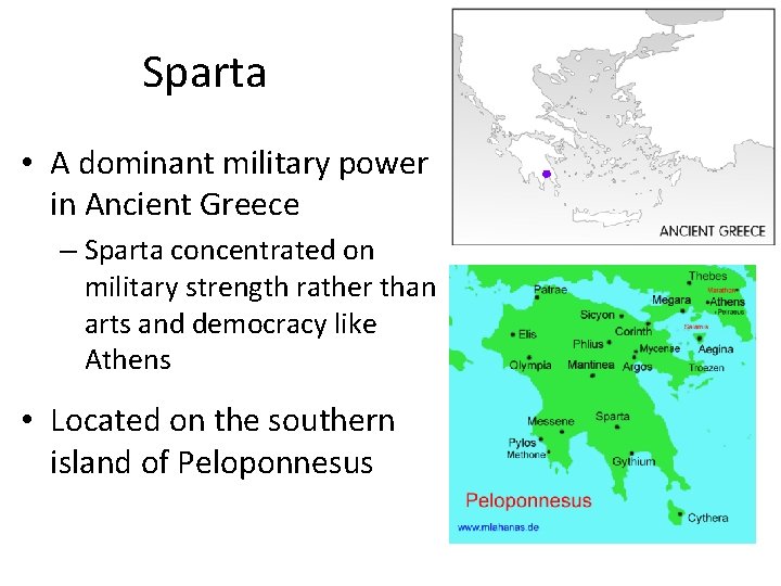 Sparta • A dominant military power in Ancient Greece – Sparta concentrated on military