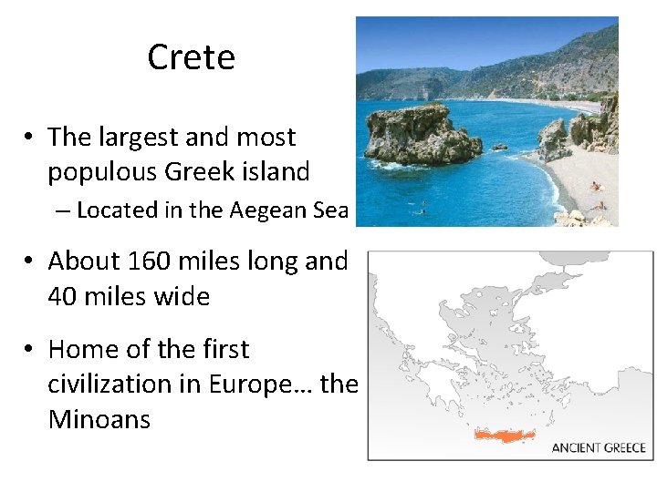 Crete • The largest and most populous Greek island – Located in the Aegean