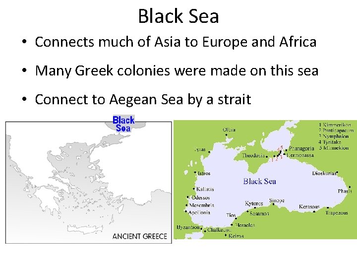 Black Sea • Connects much of Asia to Europe and Africa • Many Greek