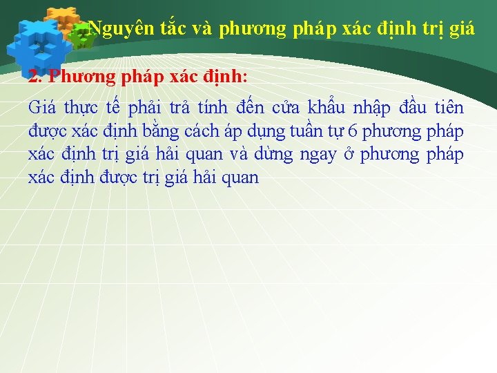 Nguyên tắc và phương pháp xác định trị giá 2. Phương pháp xác định: