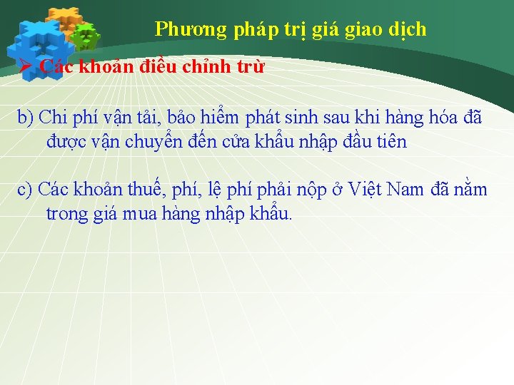 Phương pháp trị giá giao dịch Ø Các khoản điều chỉnh trừ b) Chi