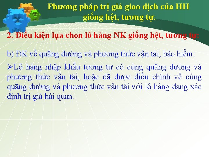 Phương pháp trị giá giao dịch của HH giống hệt, tương tự. 2. Điều