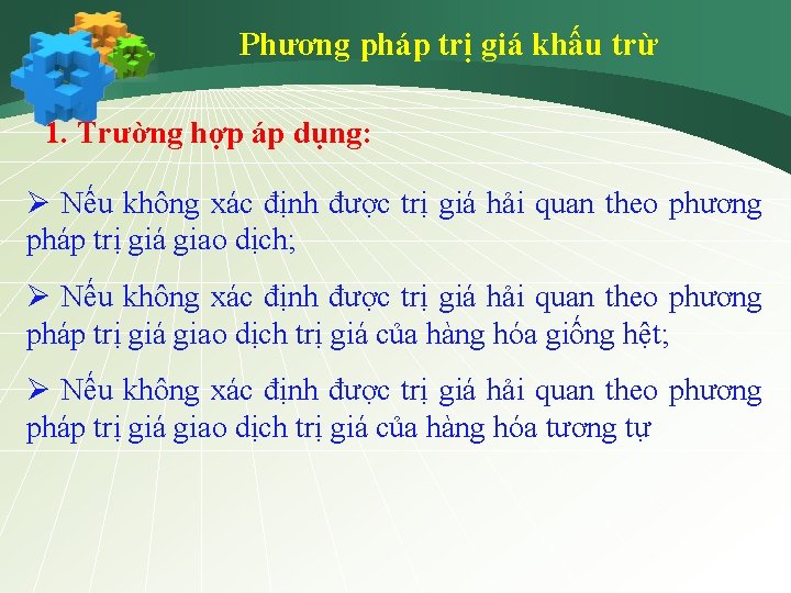 Phương pháp trị giá khấu trừ 1. Trường hợp áp dụng: Ø Nếu không