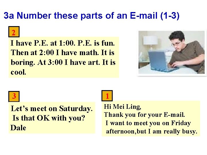 3 a Number these parts of an E-mail (1 -3) 2 I have P.