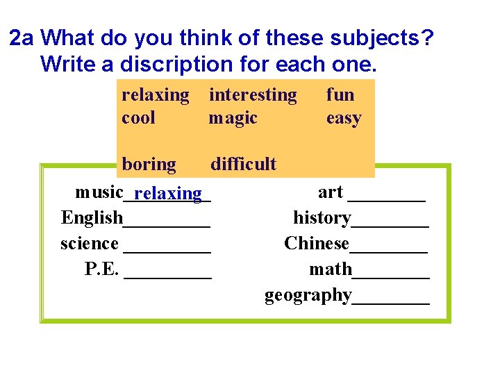 2 a What do you think of these subjects? Write a discription for each