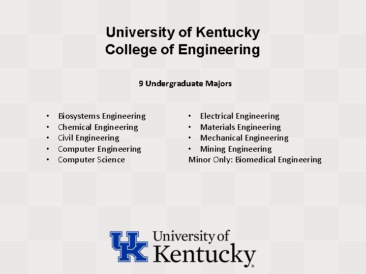 University of Kentucky College of Engineering 9 Undergraduate Majors • • • Biosystems Engineering