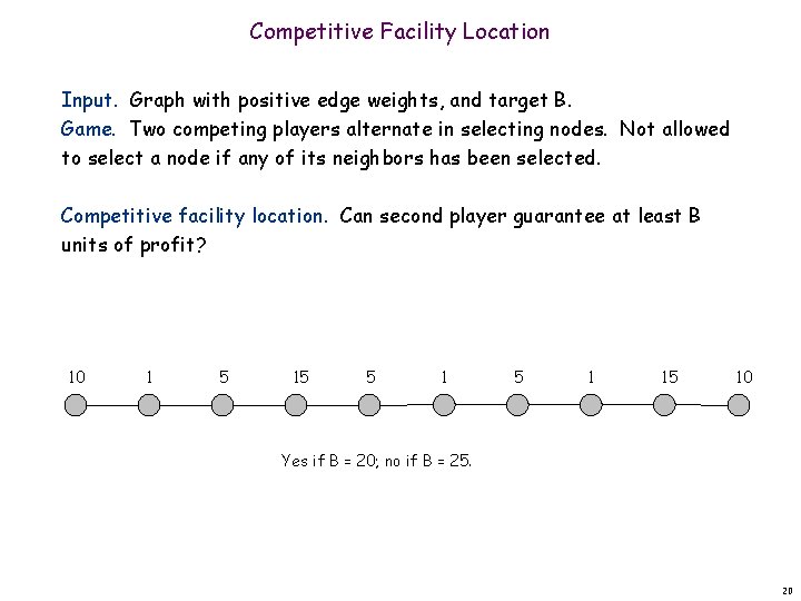 Competitive Facility Location Input. Graph with positive edge weights, and target B. Game. Two
