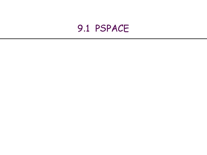 9. 1 PSPACE 