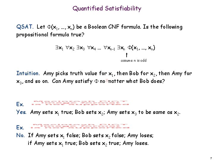Quantified Satisfiability QSAT. Let (x 1, …, xn) be a Boolean CNF formula. Is
