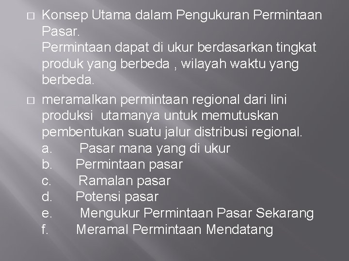 � � Konsep Utama dalam Pengukuran Permintaan Pasar. Permintaan dapat di ukur berdasarkan tingkat