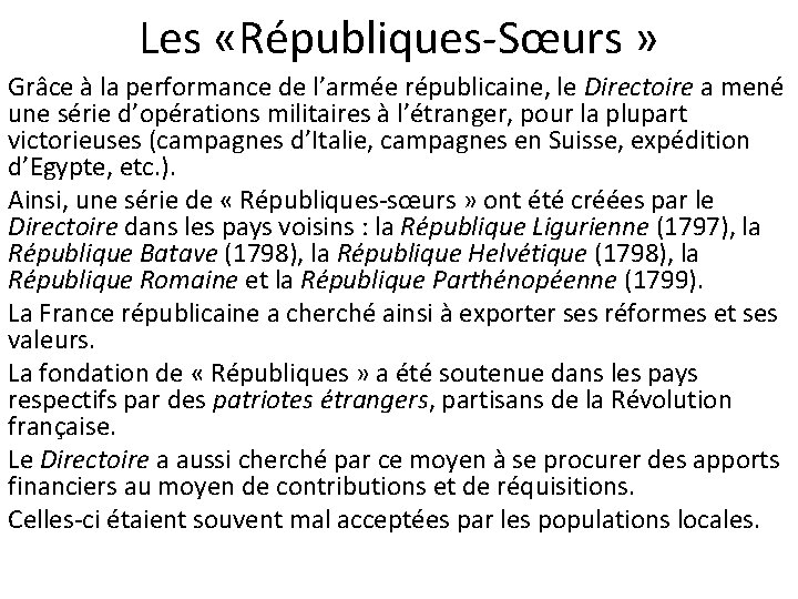 Les «Républiques-Sœurs » Grâce à la performance de l’armée républicaine, le Directoire a mené