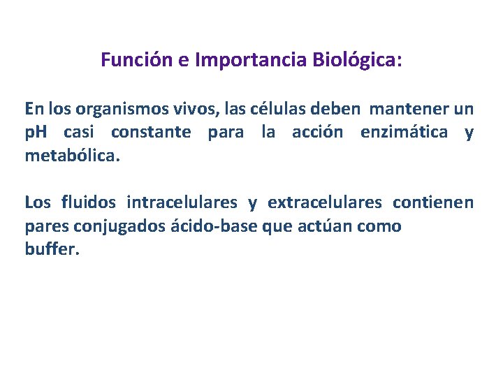 Función e Importancia Biológica: En los organismos vivos, las células deben mantener un p.