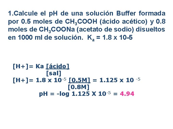 1. Calcule el p. H de una solución Buffer formada por 0. 5 moles