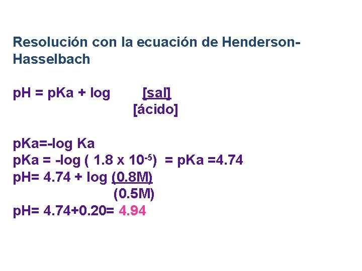 Resolución con la ecuación de Henderson. Hasselbach p. H = p. Ka + log
